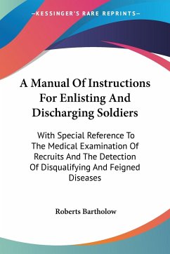 A Manual Of Instructions For Enlisting And Discharging Soldiers - Bartholow, Roberts