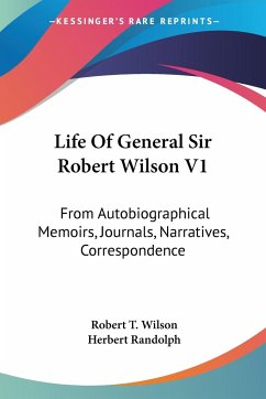 Life Of General Sir Robert Wilson V1 - Wilson, Robert T.