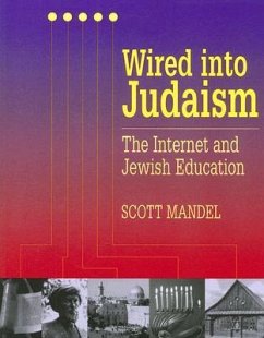 Wired Into Judaism: The Internet and Jewish Education - Mandel, Scott