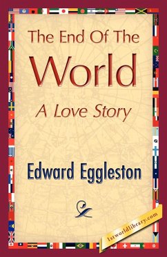 The End of the World - Edward Eggleston, Eggleston; Edward Eggleston