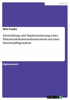 Entwicklung und Implementierung eines Patientendokumentationssystems auf einer Intensivpflegestation - Franke, Dirk