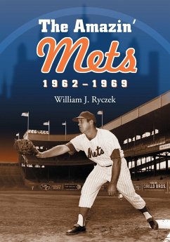 The Amazin' Mets, 1962-1969 - Ryczek, William J.