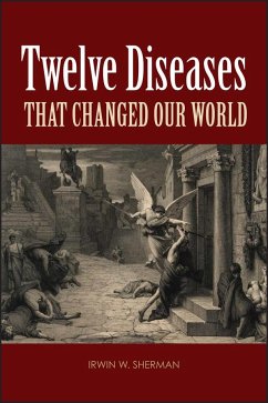 Twelve Diseases That Changed Our World - Sherman, Irwin W.