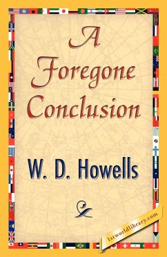 A Foregone Conclusion - W. D. Howells, Howells; W. D. Howells