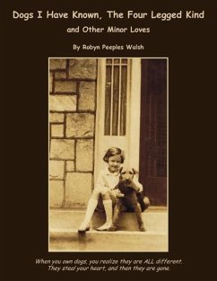Dogs I Have Known, The Four Legged Kind - Walsh, Robyn Peeples