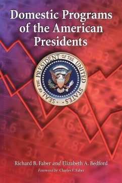 Domestic Programs of the American Presidents - Faber, Richard B.; Bedford, Elizabeth A.