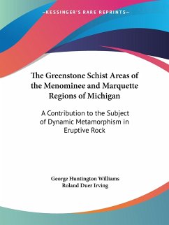 The Greenstone Schist Areas of the Menominee and Marquette Regions of Michigan - Williams, George Huntington