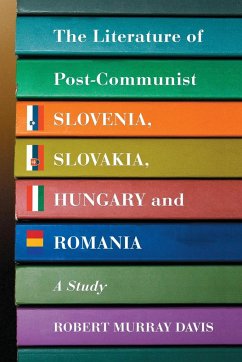 The Literature of Post-Communist Slovenia, Slovakia, Hungary and Romania - Davis, Robert Murray