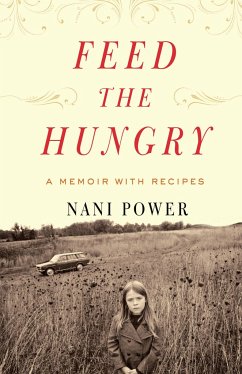 Feed the Hungry: A Memoir, with Recipes - Power, Nani