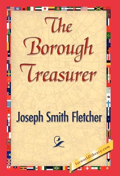 The Borough Treasurer - Joseph Smith Fletcher, Smith Fletcher; Joseph Smith Fletcher