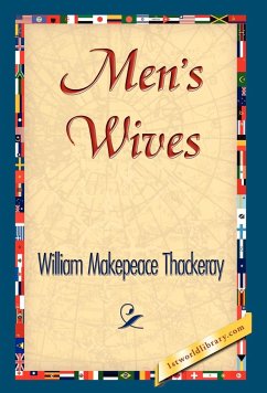 Men's Wives - William Makepeace Thackeray, Makepeace T; William Makepeace Thackeray