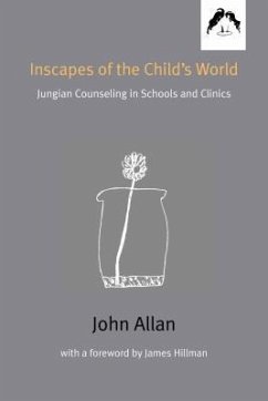 Inscapes of the Child's World: Jungian Counseling in Schools and Clinics - Allan, John