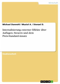 Internalisierung externer Effekte über Auflagen, Steuern und dem Preis-Standard-Ansatz - Dannehl, Michael;D., Stenzel;A., Musiol