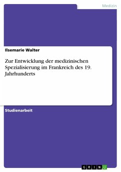 Zur Entwicklung der medizinischen Spezialisierung im Frankreich des 19. Jahrhunderts - Walter, Ilsemarie