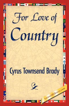 For Love of Country - Cyrus Townsend Brady, Townsend Brady; Cyrus Townsend Brady
