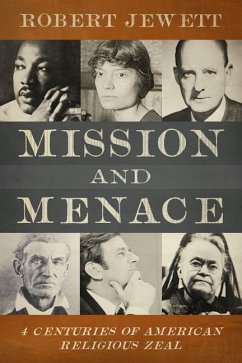 Mission and Menace: Four Centuries of American Religious Zeal - Jewett, Robert