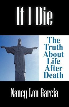 If I Die: The Truth about Life After Death - Garcia, Nancy Lou