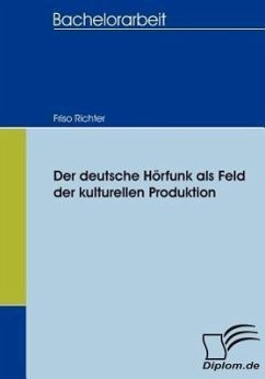 Der deutsche Hörfunk als Feld der kulturellen Produktion - Richter, Friso