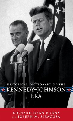 Historical Dictionary of the Kennedy-Johnson Era - Burns, Richard Dean; Siracusa, Joseph M