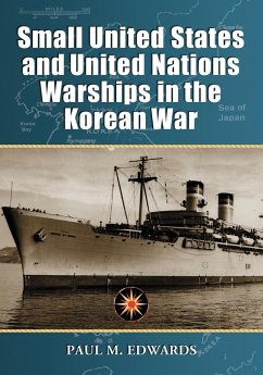 Small United States and United Nations Warships in the Korean War - Edwards, Paul M.