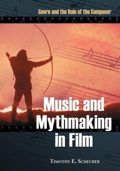 Music and Mythmaking in Film - Scheurer, Timothy E.