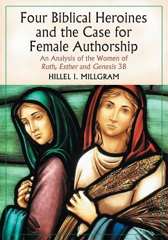 Four Biblical Heroines and the Case for Female Authorship - Millgram, Hillel I.