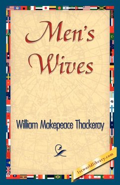 Men's Wives - William Makepeace Thackeray, Makepeace T; William Makepeace Thackeray