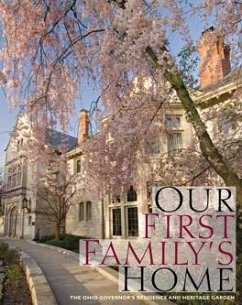 Our First Family's Home: The Ohio Governor's Residence and Heritage Garden