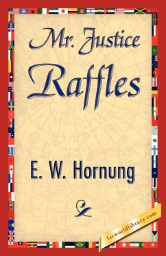 Mr. Justice Raffles - E. W. Hornung, W. Hornung; E. W. Hornung