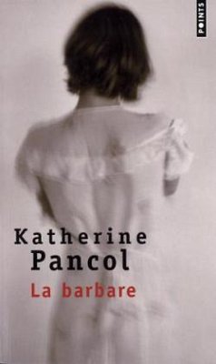 La barbare - Pancol, Katherine