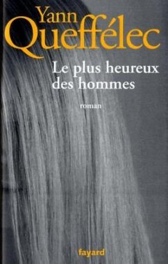 Le plus heureux des hommes - Queffélec, Yann