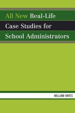 All New Real-Life Case Studies for School Administrators - Hayes, William