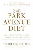 The Park Avenue Diet: The Complete 7 - Point Plan for a Lifetime of Beauty and Health