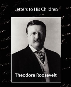 Letters to His Children - Roosevelt, Theodore; Theodore Roosevelt