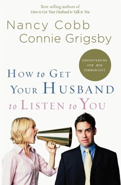 How to Get Your Husband to Listen to You - Cobb, Nancy; Grigsby, Connie