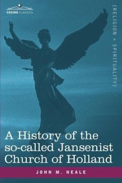 A History of the So-Called Jansenist Church of Holland - Neale, John M
