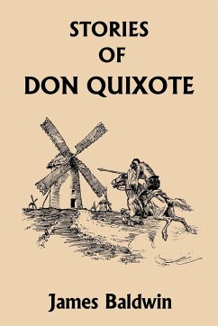 Stories of Don Quixote Written Anew for Children (Yesterday's Classics) - Baldwin, James