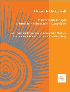 Märchen im Hospiz: Erdenkinder - Waisenkinder - Königskinder - Dickerhoff, Heinrich