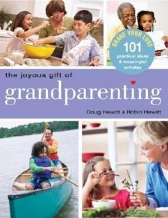 The Joyous Gift of Grandparenting: 101 Practical Ideas & Meaningful Activities to Share Your Love - Hewitt, Doug; Hewitt, Robin