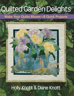 Quilted Garden Delights-Print on Demand Edition - Knott, Holly; Knott, Diane