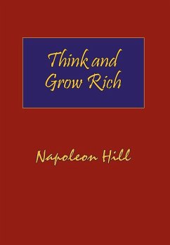 Think and Grow Rich. Hardcover with Dust-Jacket. Complete Original Text of the Classic 1937 Edition. - Hill, Napoleon