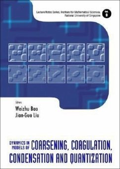 Dynamics in Models of Coarsening, Coagulation, Condensation and Quantization - Bao, Weizhu; Liu, Jian-Guo