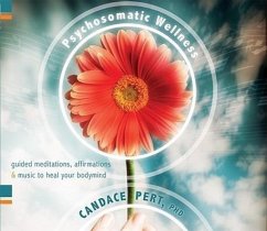 Psychosomatic Wellness: Guided Meditations, Affirmations & Music to Heal Your Bodymind - Pert, Candace