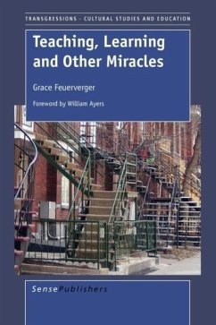 Teaching, Learning, and Other Miracles - Feuerverger, Grace