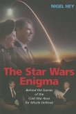The Star Wars Enigma: Behind the Scenes of the Cold War Race for Missile Defense
