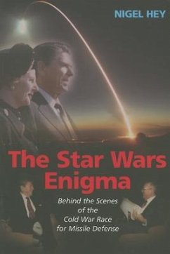 The Star Wars Enigma: Behind the Scenes of the Cold War Race for Missile Defense - Hey, Nigel