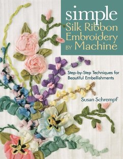 Simple Silk Ribbon Embroidery by Machine - Schrempf, Susan