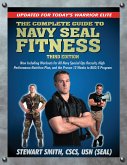 The Complete Guide to Navy Seal Fitness, Third Edition: Updated for Today's Warrior Elite The Complete Guide to Navy Seal Fitness, Third Edition: Updated for Today's Warrior Elite