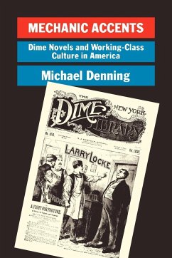 Mechanic Accents: Dime Novels and Working-Class Culture in America - Denning, Michael