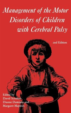 Management of the Motor Disorders of Children with Cerebral Palsy - Scrutton, David / Damiano, Diane / Mayston, Margaret (eds.)